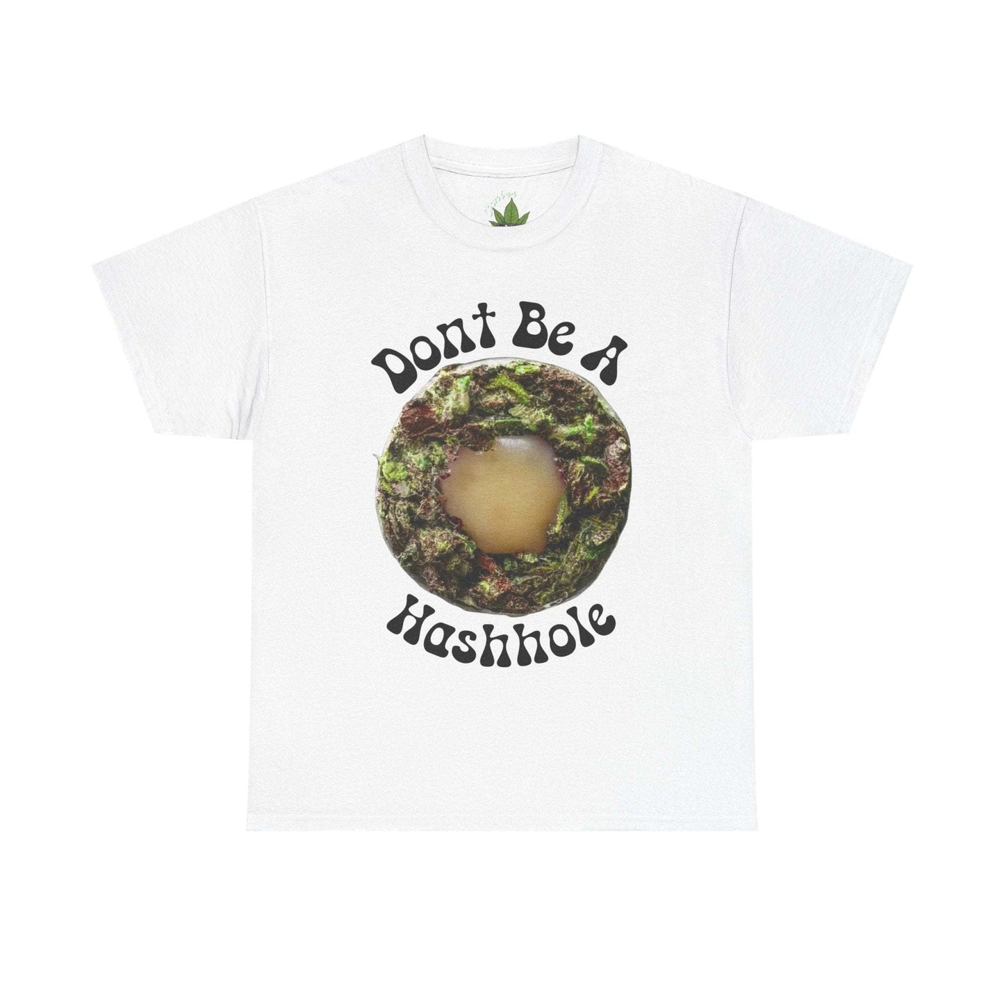 Don't Be a Hashhole | Graphic Stoner Tee