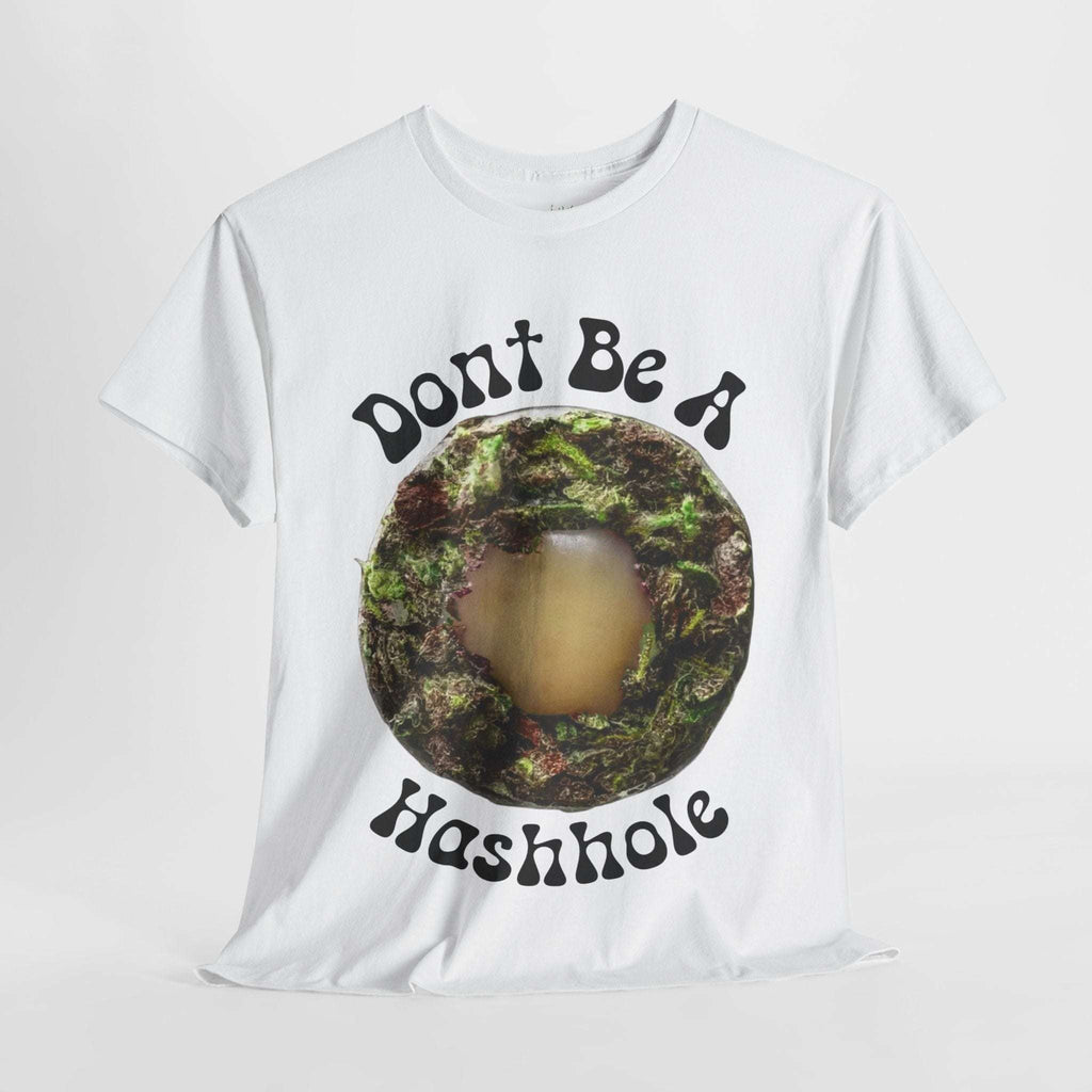 Don't Be a Hashhole | Graphic Stoner Tee
