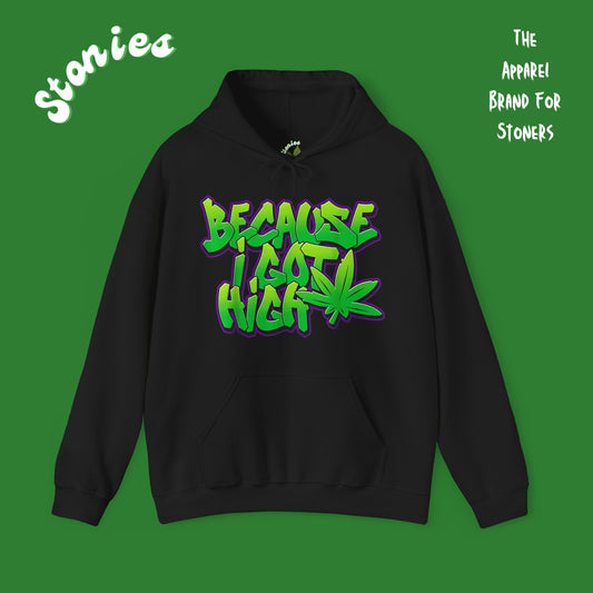 Because I Got High Hoodie - Relaxed Cannabis Sweatshirt